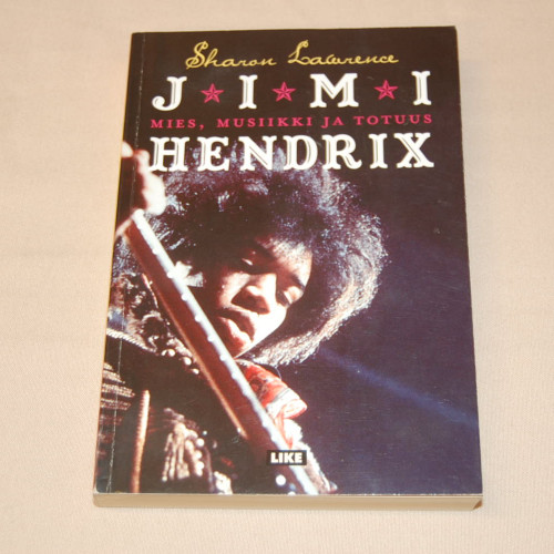 Sharon Lawrence Jimi Hendrix Mies, musiikki ja totuus